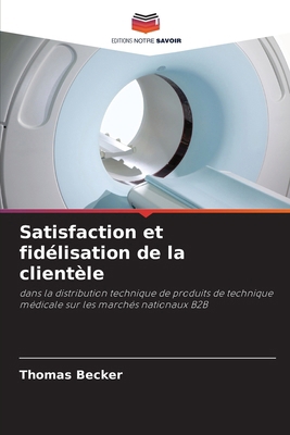 Satisfaction et fidélisation de la clientèle [French] 6203281336 Book Cover