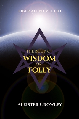 The Book of Wisdom or Folly: Liber Aleph vel CXI B0848NT14R Book Cover