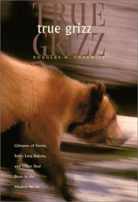 True Grizz: Glimpses of Fernie, Stahr, Easy, Da... 1578051002 Book Cover