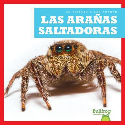 Las Arañas Saltadoras (Jumping Spiders) [Spanish] 1641280565 Book Cover