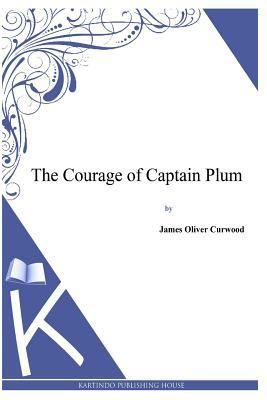 The Courage of Captain Plum 1494991403 Book Cover