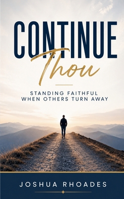 Continue Thou - Standing Faithful When Others T... B0H413Z2HV Book Cover