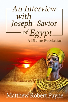 An Interview with Joseph - Savior of Egypt: A D... 1648302874 Book Cover