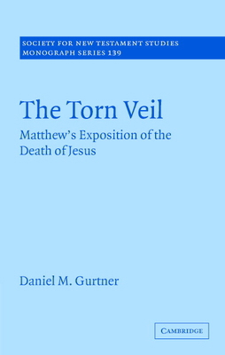 The Torn Veil: Matthew's Exposition of the Deat... 052187064X Book Cover