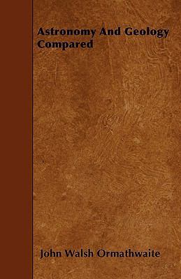 Astronomy And Geology Compared 1445553120 Book Cover