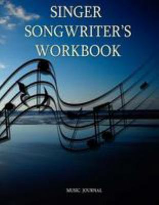 Singer Songwriter's Workbook 1544716478 Book Cover