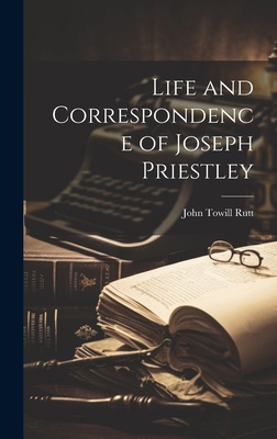 Life and Correspondence of Joseph Priestley 1020344997 Book Cover