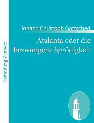 Atalanta oder die bezwungene Sprödigkeit [German] 3843053901 Book Cover