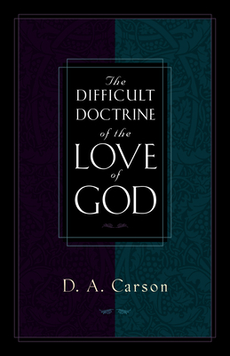 The Difficult Doctrine of the Love of God 1581341261 Book Cover