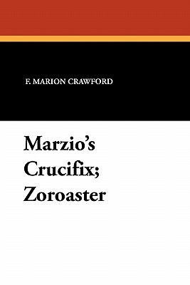 Marzio's Crucifix and Zoroaster 1434426432 Book Cover