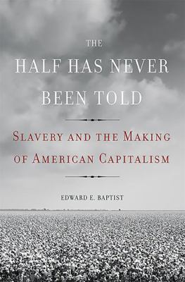 The Half Has Never Been Told: Slavery and the M... 046500296X Book Cover