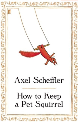 How to Keep a Pet Squirrel 0571255981 Book Cover