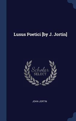 Lusus Poetici [by J. Jortin] 1298989841 Book Cover