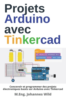 Projets Arduino avec Tinkercad: Concevoir et pr... [French] 3987420413 Book Cover