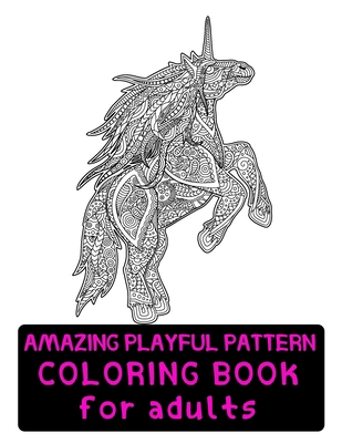 Amazing Playful Patterns Coloring Book: Colorin... B08T46R6T3 Book Cover