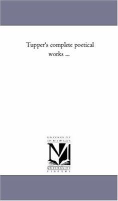 Tupper's Complete Poetical Works ... 1425555225 Book Cover