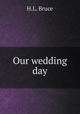 Our wedding day 5518839413 Book Cover
