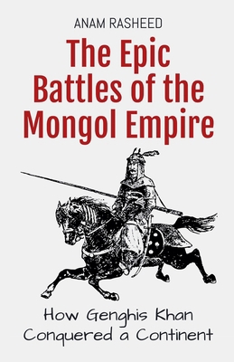 The Epic Battles of the Mongol Empire: How Geng... B0DNRRXJJW Book Cover