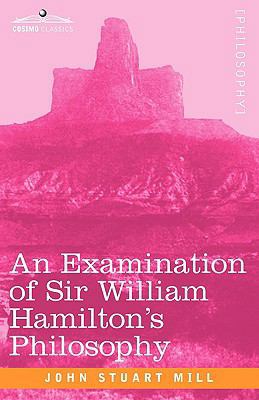 An Examination of Sir William Hamilton's Philos... 1605203726 Book Cover