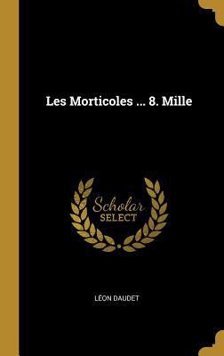 Les Morticoles ... 8. Mille [French] 027087366X Book Cover