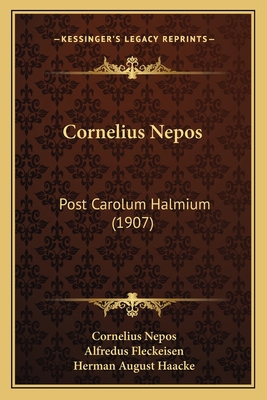 Cornelius Nepos: Post Carolum Halmium (1907) [Latin] 1165431920 Book Cover