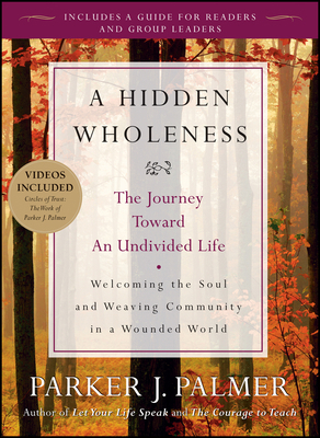 A Hidden Wholeness: The Journey Toward an Undiv... 0470453761 Book Cover