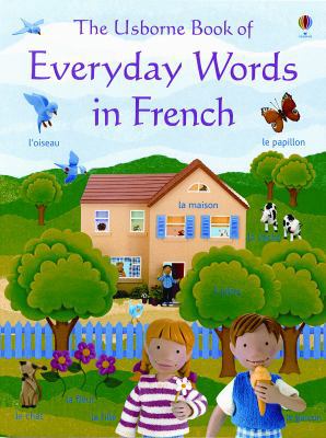 The Usborne Book of Everyday Words in French [French] 0794508820 Book Cover