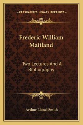 Frederic William Maitland: Two Lectures And A B... 1163077496 Book Cover