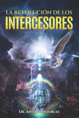 La Revolución de Los Intercesores [Spanish] B0B4L6VS8N Book Cover
