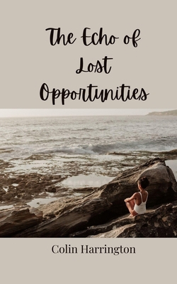 The Echo of Lost Opportunities 3690809606 Book Cover