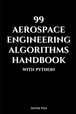 99 Aerospace Engineering Algorithms Handbook Wi... B0DNSRZFYW Book Cover