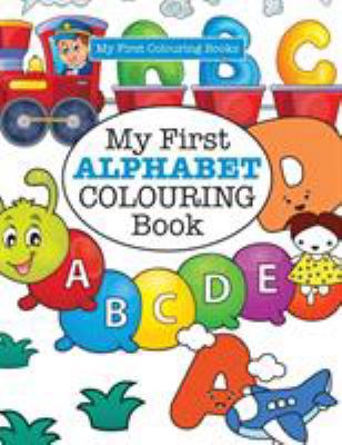 My First ALPHABET Colouring Book ( Crazy Colour... 1785951432 Book Cover