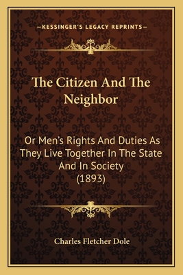 The Citizen And The Neighbor: Or Men's Rights A... 1165075598 Book Cover