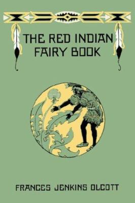 The Red Indian Fairy Book (Yesterday's Classics) 1599151200 Book Cover