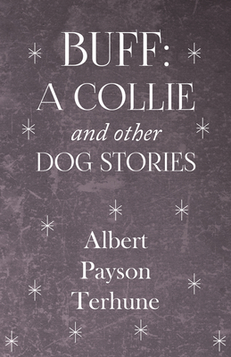 Buff: A Collie and Other Dog Stories 1444646656 Book Cover