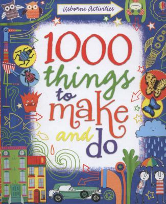1000 Things to Make and Do. Fiona Watt, Illustr... B0092I52FY Book Cover