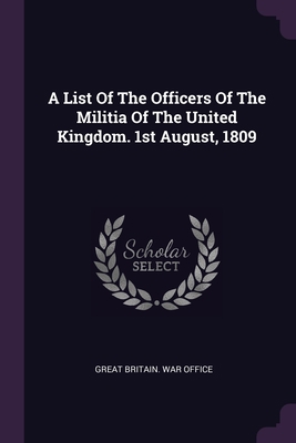 A List Of The Officers Of The Militia Of The Un... 1379242924 Book Cover