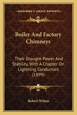 Boiler And Factory Chimneys: Their Draught-Powe... 1164120476 Book Cover