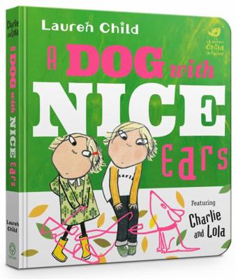 Charlie & Lola A Dog With Nice Ears 1408358190 Book Cover