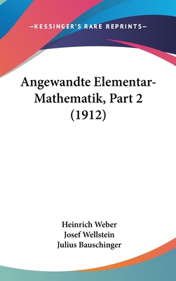 Angewandte Elementar-Mathematik, Part 2 (1912) [German] 1160995524 Book Cover