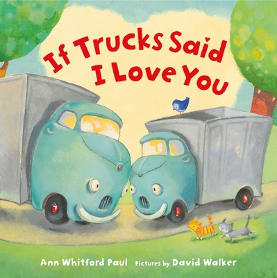 If Trucks Said I Love You 0374394040 Book Cover