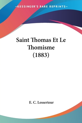 Saint Thomas Et Le Thomisme (1883) [French] 1160250316 Book Cover
