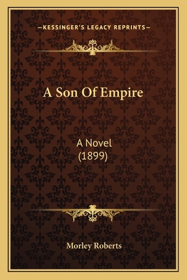 A Son Of Empire: A Novel (1899) 1167231465 Book Cover