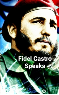 Fidel Castro Speaks 194282534X Book Cover