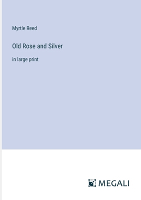 Old Rose and Silver: in large print 3387042663 Book Cover