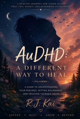 AuDHD: A Different Way to Heal B0H1RK87MZ Book Cover