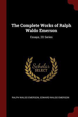 The Complete Works of Ralph Waldo Emerson: Essa... 137571435X Book Cover