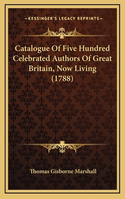 Catalogue Of Five Hundred Celebrated Authors Of... 1165977680 Book Cover