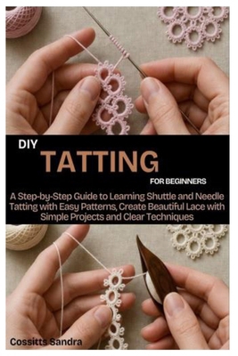DIY Tatting for Beginners: A Step by Step Guide... B0GVRR9ZN7 Book Cover