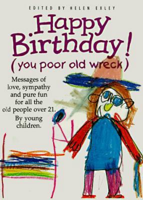 Happy Birthday (You Poor Old Wreck) 1850158428 Book Cover